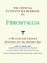 The Official Patient's Sourcebook on Fibromyalgia: A Revised and Updated Directory for the Internet Age