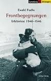 Frontbewegungen. Erlebnisse 1940 - 1946 - Ewald Fuchs