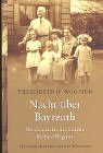 Nacht �ber Bayreuth: Die Geschichte der Enkelin Richard Wagners - Friedelind Wagner
