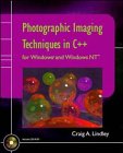 Photographic Imaging Techniques in C++ for Windows(r) and Windows NT