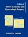 Book Atlas of Pelvic Anatomy and Gynecologic Surgery
