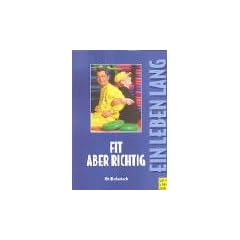 Fit, aber richtig! Fitne� im besten Alter (Ein Leben lang)