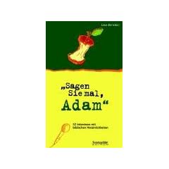Sagen Sie mal, Adam: 52 Interviews mit biblischen Pers�nlichkeiten