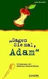 Sagen Sie mal, Adam: 52 Interviews mit biblischen Pers�nlichkeiten