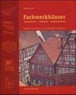 Fachwerkh&auml;user restaurieren, sanieren, modernisieren - Materialien und Verfahren f&uuml;r eine dauerhafte Instandsetzung - Wolfgang Lenze