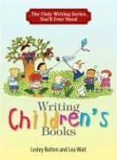 The Only Writing Series You'll Ever Need: Writing Children's Books (The Only Writing Series You'll Ever Need)