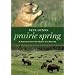 Prairie Spring: A Journey Into the Heart of a Season
