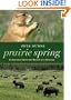 Prairie Spring: A Journey Into the Heart of a Season