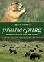 Prairie Spring: A Journey into the Heart of a Season