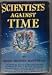 Scientists Against Time
