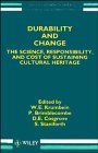 Durability and Change: The Science, Responsibility, and Cost of Sustaining Cultural Heritage