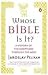 Whose Bible Is It?: A History of the Scriptures Through the Ages