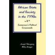 African State and Society in the 1990s: Cameroon's Political Crossroads