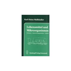 Lebensmittel und Mikroorganismen. Frischware - Konservierungsmethoden - Verderb