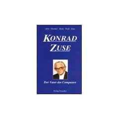 Konrad Zuse. Der Vater des Computers