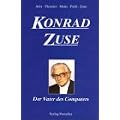 Konrad Zuse. Der Vater des Computers
