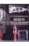 Dancing around the bride : Cage, Cunningham, Johns, Rauschenberg, and Duchamp