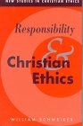 Responsibility and Christian Ethics (New Studies in Christian Ethics) William Schweiker