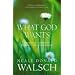 What God Wants: A Compelling Answer to Humanity's Biggest Question
