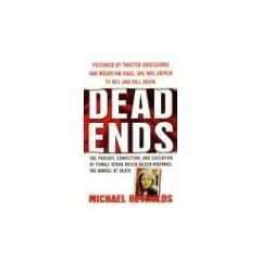 Dead Ends: The Pusuit, Conviction and Execution of Female Serial Killer Aileen Wuornos, the Damsel of Death (St. Martin's True Crime Library)