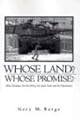 Whose Land?  Whose Promise?: What Christians Are Not Being Told About Israel and the Palestinians