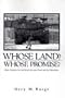 Whose Land? Whose Promise?: What Christians Are Not Being Told about Israel and the Palestinians