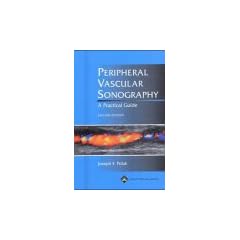Peripheral Vascular Sonography: A Practical Guide by Joseph F. Polak