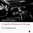 Irregul�re Grenzen in Europa. Ein Fotobericht