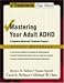 Books : Mastering Your Adult ADHD: A Cognitive-Behavioral Treatment Program Client Workbook (Treatments That Work)