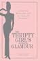 The Thrifty Girl's Guide To Glamour: Living the Beautiful Life on Little or No Money
