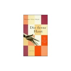 Die ferne Haut. Wider die Ber�hrungsangst
