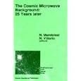 The Cosmic Microwave Background: 25 Years Later (Astrophysics and Space Science Library) by N. Mandolesi and N. Vittorio