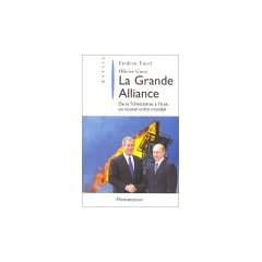 La Grande Alliance : De la Tch�tch�nie � l'Irak, un  nouvel ordre mondial