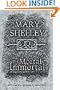 The Mortal Immortal: The Complete Supernatural Short Fiction of Mary Shelley