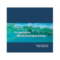 Weniger Stress durch Progressive Muskelentspannung, Audio-CD, Eine leicht zu erlernende Entspannungstechnik mit Entspannungsmusik zur Stressbewaeltigung