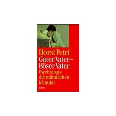 Guter Vater. B�ser Vater. Psychologie der m�nnlichen Identit�t