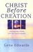 Christ Before Creation: Introducing Christ and the Unseen Realm