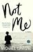 Not Me: A Novel