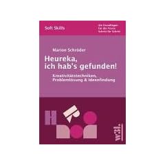 Heureka, ich hab's gefunden!: Kreativit�tstechniken, Probleml�sung und Ideenfindung