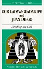Our Lady of Guadalupe and Juan Diego: Heading the Call (Retreat with)
