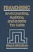 Franchising: An Accounting, Auditing, and Income Tax Guide : A Practical Guide for Franchisors, Franchisees, and Their Accounting and Legal Advisors