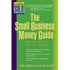 The Small Business Money Guide: How to Get It, Use It, Keep It (Working Solo Series)