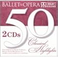 50 Classical Highlights: Ballet & Opera