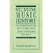 Studying Music History: Learning, Reasoning, and Writing About Music History and Literature (2nd Edition)