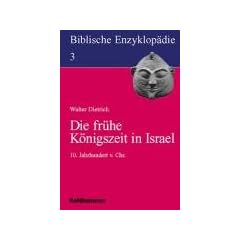 Biblische Enzyklop�die, 12 Bde., Bd.3, Die fr�he K�nigszeit in Israel: 10. Jahrhundert v. Chr