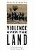 Violence over the Land: Indians and Empires in the Early American West