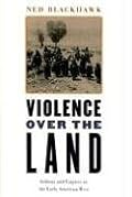 Violence over the Land: Indians and Empires in the Early American West