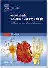 Arbeitsbuch Anatomie und Physiologie. Für Pflege- und andere Gesundheitsfachberufe