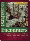 First Encounters: Spanish Explorations in the Caribbean and the United States - 1492-1570 (Columbus Quincentenary Series) First Encounters: Spanish Explorations in the Caribbean and the United States - 1492-1570 (Columbus Quincentenary Series)