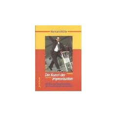 Die Kunst der Improvisation. Mit �berraschungskompetenz das Unvorhergesehene meistern